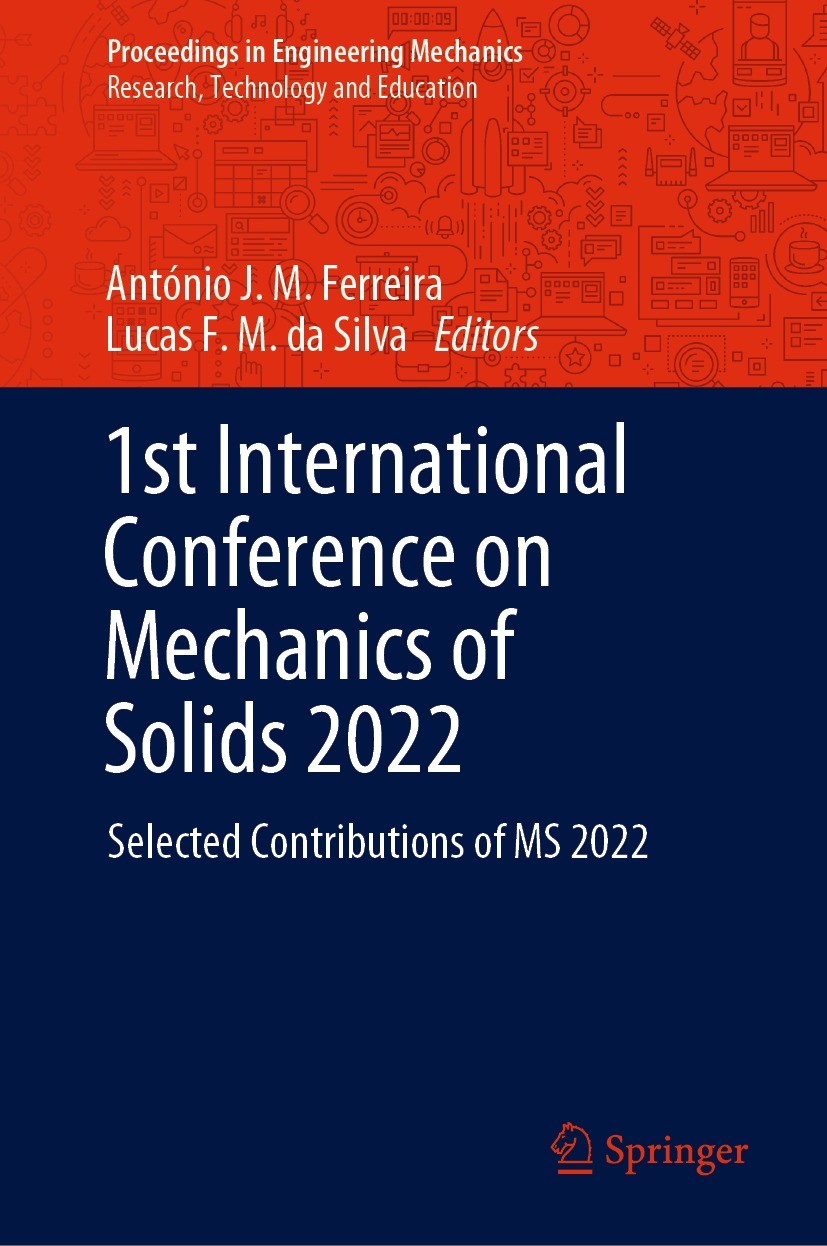 Titlebook: 1st International Conference on Mechanics of Solids 2022; Selected Contributio António J. M. Ferreira,Lucas F. M. da Silva Conference proce Titlebook: 1st International Conference on Mechanics of Solids 2022; Selected Contributio António J. M. Ferreira,Lucas F. M. da Silva Conference proce