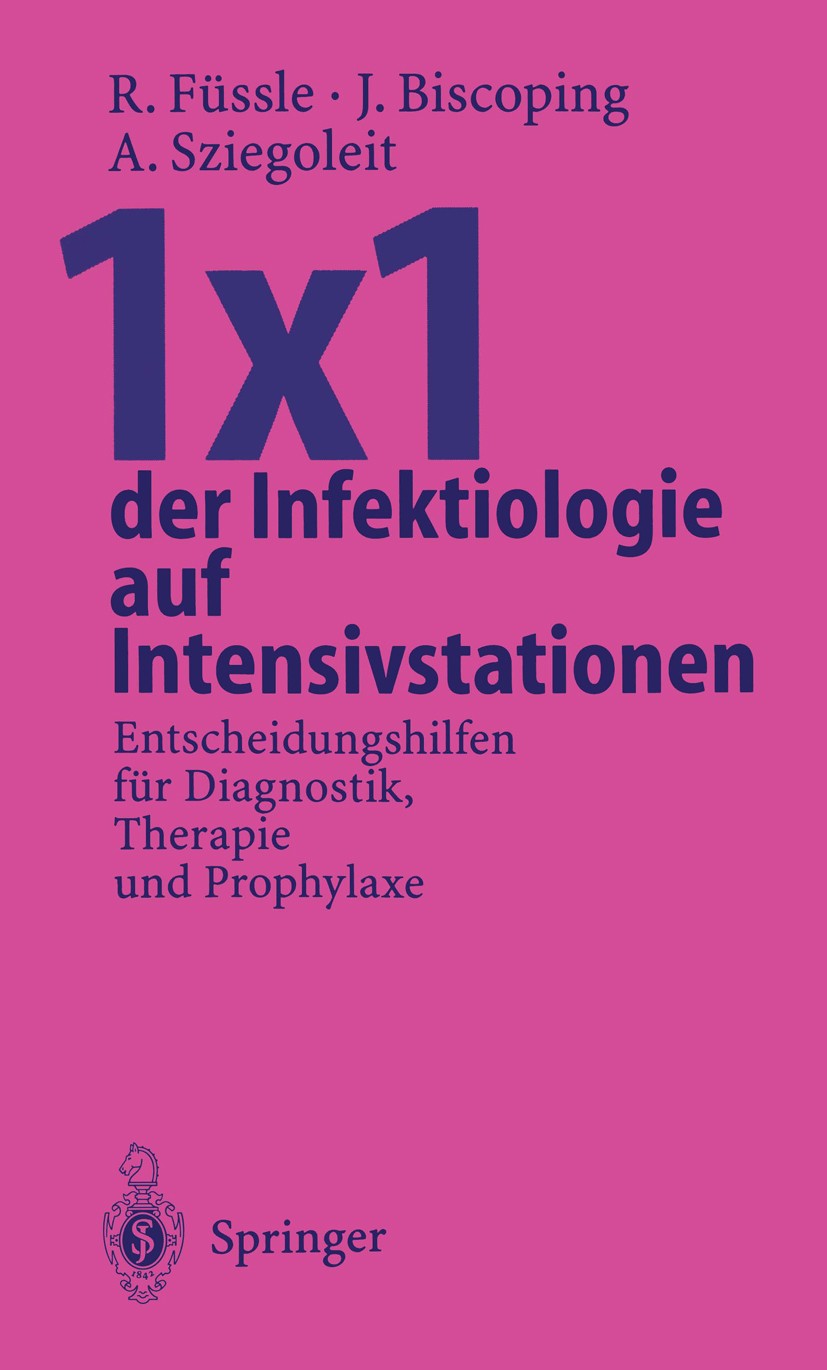 Titlebook: 1×1 der Infektiologie auf Intensivstationen; Entscheidungshilfen Roswitha Füssle,Andreas Sziegoleit,Jürgen Biscopin Book 19961st edition S Titlebook: 1×1 der Infektiologie auf Intensivstationen; Entscheidungshilfen Roswitha Füssle,Andreas Sziegoleit,Jürgen Biscopin Book 19961st edition S