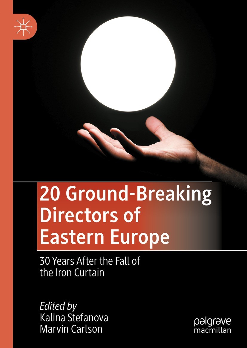 Titlebook: 20 Ground-Breaking Directors of Eastern Europe; 30 Years After the F Kalina Stefanova,Marvin Carlson Book 2021 The Editor(s) (if applicable Titlebook: 20 Ground-Breaking Directors of Eastern Europe; 30 Years After the F Kalina Stefanova,Marvin Carlson Book 2021 The Editor(s) (if applicable