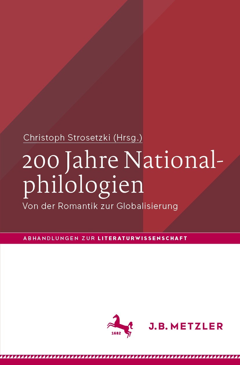 Titlebook: 200 Jahre Nationalphilologien; Von der Romantik zur Christoph Strosetzki Book 2022 Springer-Verlag GmbH Deutschland, ein Teil von Springer Titlebook: 200 Jahre Nationalphilologien; Von der Romantik zur Christoph Strosetzki Book 2022 Springer-Verlag GmbH Deutschland, ein Teil von Springer