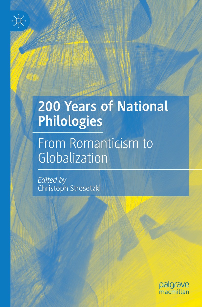 Titlebook: 200 Years of National Philologies; From Romanticism to Christoph Strosetzki Book 2023 The Editor(s) (if applicable) and The Author(s), und Titlebook: 200 Years of National Philologies; From Romanticism to Christoph Strosetzki Book 2023 The Editor(s) (if applicable) and The Author(s), und