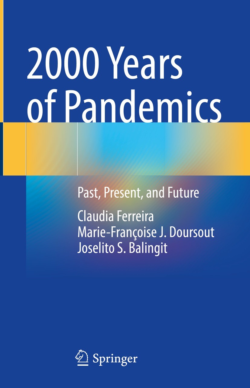 Titlebook: 2000 Years of Pandemics; Past, Present, and F Claudia Ferreira,Marie-Françoise J. Doursout,Josel Book 2023 The Editor(s) (if applicable) an Titlebook: 2000 Years of Pandemics; Past, Present, and F Claudia Ferreira,Marie-Françoise J. Doursout,Josel Book 2023 The Editor(s) (if applicable) an