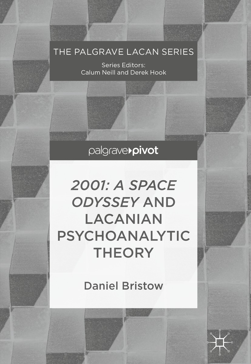 Titlebook: 2001: A Space Odyssey and Lacanian Psychoanalytic Theory; Daniel Bristow Book 2017 The Editor(s) (if applicable) and The Author(s) 2017 ps Titlebook: 2001: A Space Odyssey and Lacanian Psychoanalytic Theory; Daniel Bristow Book 2017 The Editor(s) (if applicable) and The Author(s) 2017 ps