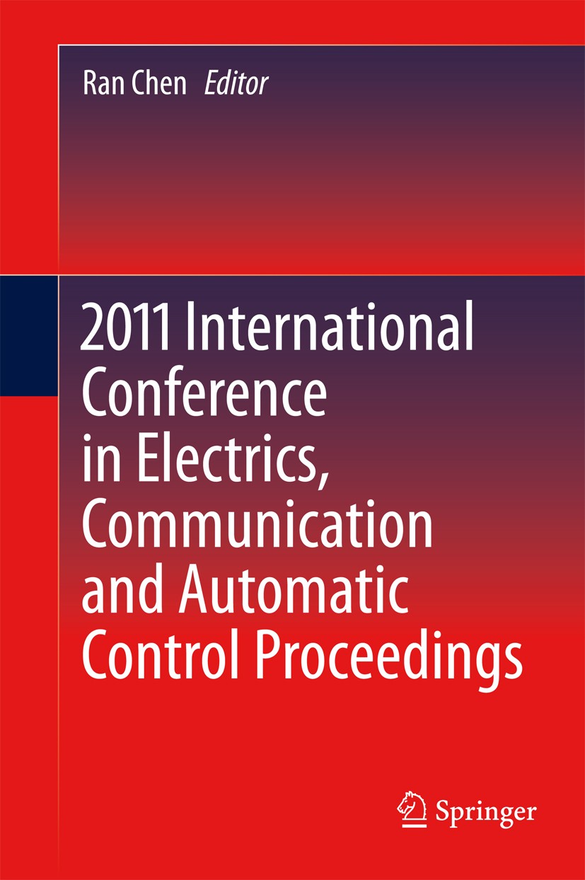 Titlebook: 2011 International Conference in Electrics, Communication and Automatic Control Proceedings; Ran Chen Conference proceedings 2012 Springer Titlebook: 2011 International Conference in Electrics, Communication and Automatic Control Proceedings; Ran Chen Conference proceedings 2012 Springer