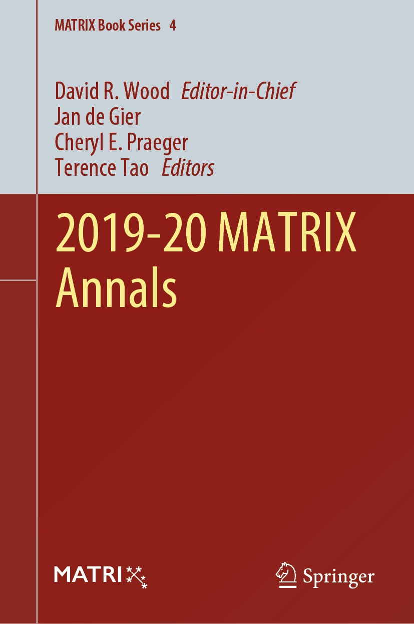Titlebook: 2019-20 MATRIX Annals; David R. Wood (Editor-in-Chief),Jan de Gier,Terenc Book 2021 The Editor(s) (if applicable) and The Author(s), under Titlebook: 2019-20 MATRIX Annals; David R. Wood (Editor-in-Chief),Jan de Gier,Terenc Book 2021 The Editor(s) (if applicable) and The Author(s), under