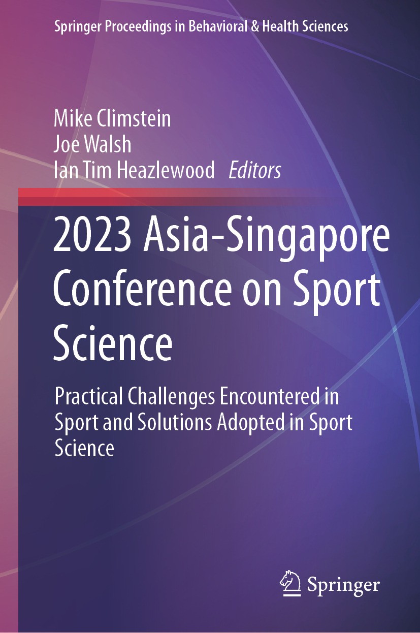 Titlebook: 2023 Asia-Singapore Conference on Sport Science; Practical Challenges Mike Climstein,Joe Walsh,Ian Tim Heazlewood Conference proceedings 20 Titlebook: 2023 Asia-Singapore Conference on Sport Science; Practical Challenges Mike Climstein,Joe Walsh,Ian Tim Heazlewood Conference proceedings 20