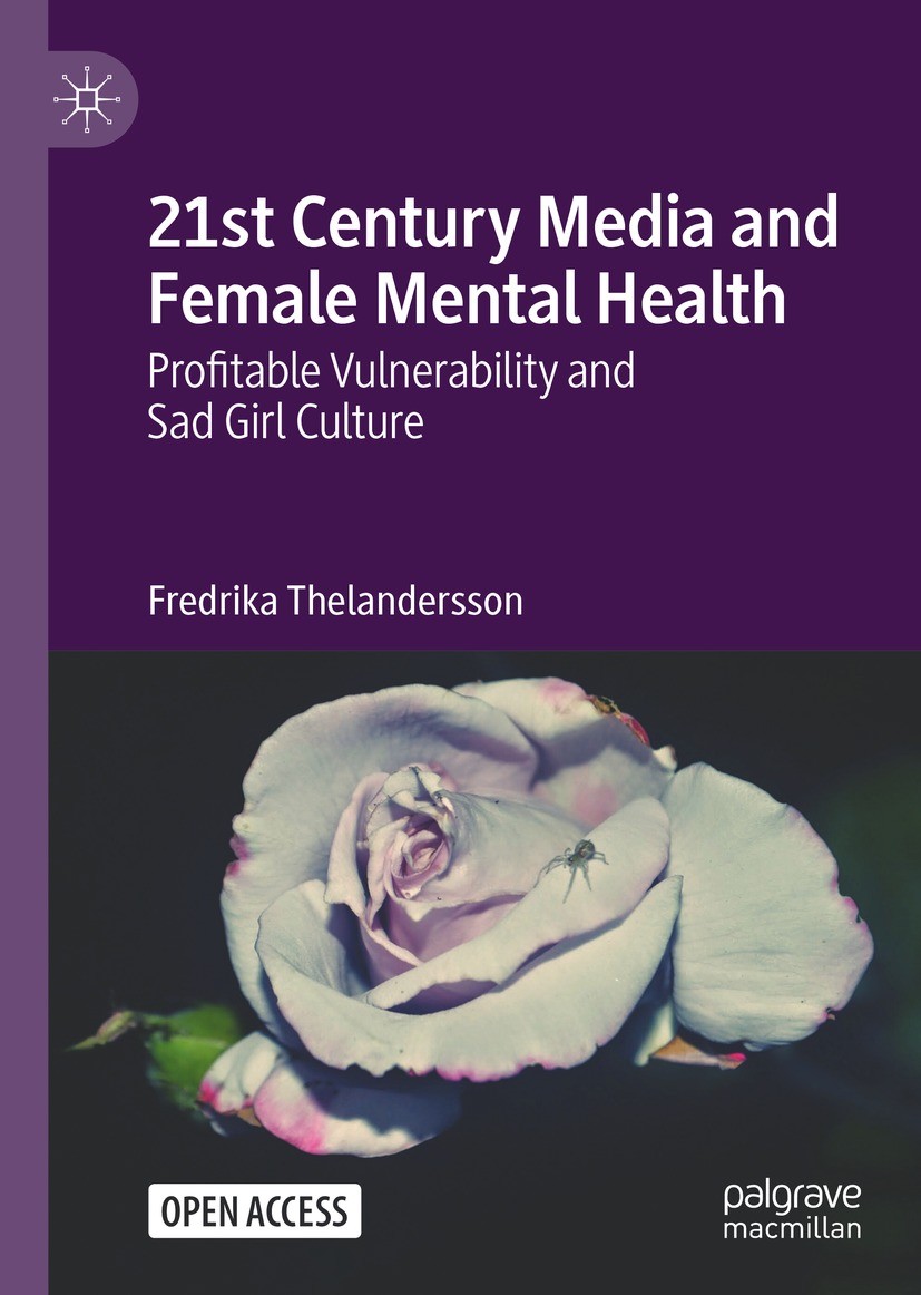 Titlebook: 21st Century Media and Female Mental Health; Profitable Vulnerabi Fredrika Thelandersson Book‘‘‘‘‘‘‘‘ 2023 The Editor(s) (if applicable) an Titlebook: 21st Century Media and Female Mental Health; Profitable Vulnerabi Fredrika Thelandersson Book‘‘‘‘‘‘‘‘ 2023 The Editor(s) (if applicable) an