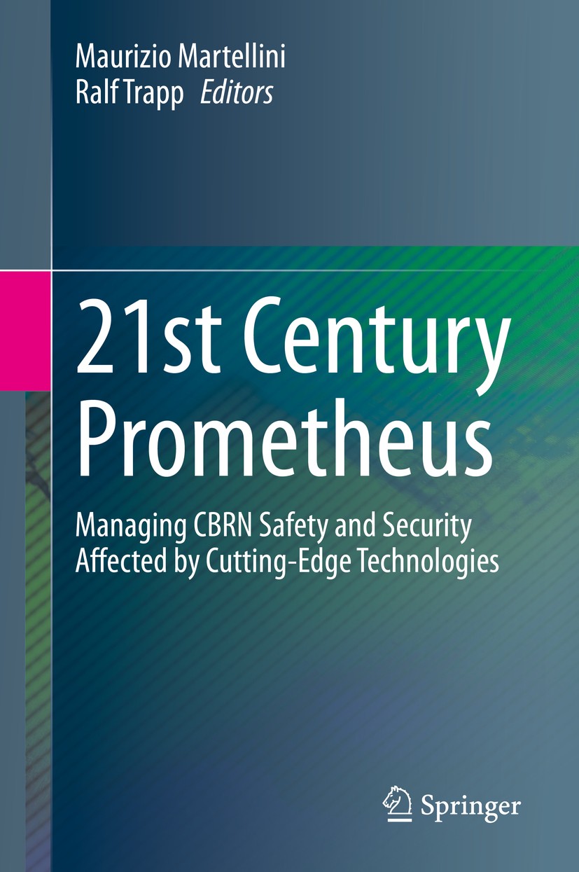 Titlebook: 21st Century Prometheus; Managing CBRN Safety Maurizio Martellini,Ralf Trapp Book 2020 Springer Nature Switzerland AG 2020 CBRN.artificial Titlebook: 21st Century Prometheus; Managing CBRN Safety Maurizio Martellini,Ralf Trapp Book 2020 Springer Nature Switzerland AG 2020 CBRN.artificial