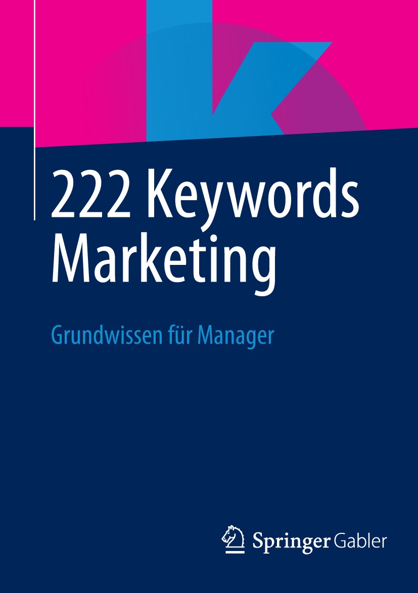 Titlebook: 222 Keywords Marketing; Grundwissen für Mana Springer Fachmedien Wiesbaden Book 2013 Springer Fachmedien Wiesbaden 2013 Markenmanagement.Ma Titlebook: 222 Keywords Marketing; Grundwissen für Mana Springer Fachmedien Wiesbaden Book 2013 Springer Fachmedien Wiesbaden 2013 Markenmanagement.Ma