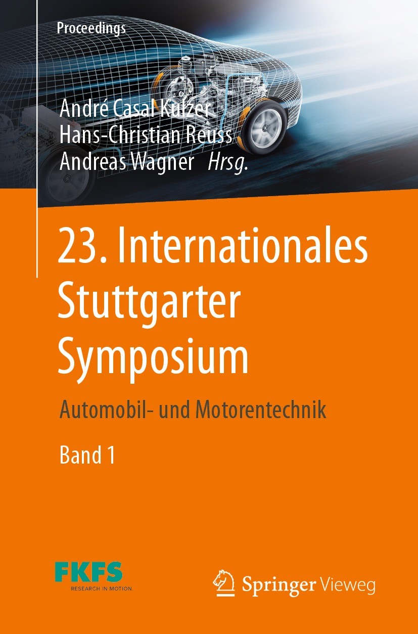 Titlebook: 23. Internationales Stuttgarter Symposium; Automobil- und Motor André Casal Kulzer,Hans-Christian Reuss,Andreas Wa Conference proceedings 2 Titlebook: 23. Internationales Stuttgarter Symposium; Automobil- und Motor André Casal Kulzer,Hans-Christian Reuss,Andreas Wa Conference proceedings 2