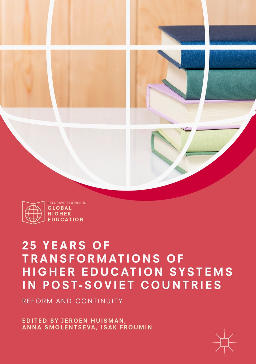 Titlebook: 25 Years of Transformations of Higher Education Systems in Post-Soviet Countries; Reform and Continuit Jeroen Huisman,Anna Smolentseva,Isak Titlebook: 25 Years of Transformations of Higher Education Systems in Post-Soviet Countries; Reform and Continuit Jeroen Huisman,Anna Smolentseva,Isak