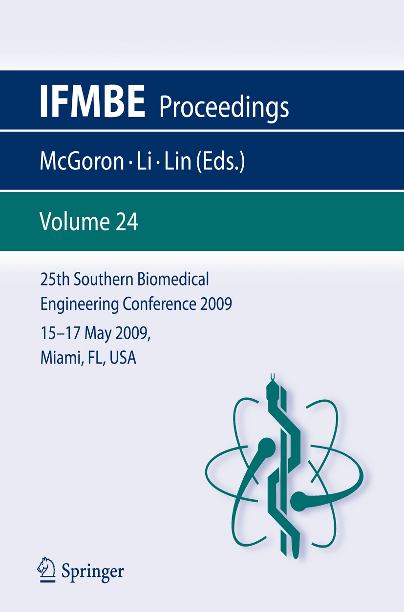 Titlebook: 25th Southern Biomedical Engineering Conference 2009; 15 - 17 May, 2009, Miami, Florida, USA; Anthony J. McGoron,Chen-Zhong Li,Wei-Chiang Titlebook: 25th Southern Biomedical Engineering Conference 2009; 15 - 17 May, 2009, Miami, Florida, USA; Anthony J. McGoron,Chen-Zhong Li,Wei-Chiang