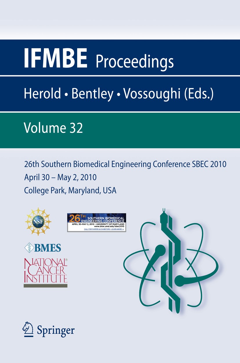 Titlebook: 26th Southern Biomedical Engineering ConferenceSBEC 2010 April 30 - May 2, 2010 College Park, Maryla; Keith E. Herold,Jafar Vossoughi,Will Titlebook: 26th Southern Biomedical Engineering ConferenceSBEC 2010 April 30 - May 2, 2010 College Park, Maryla; Keith E. Herold,Jafar Vossoughi,Will