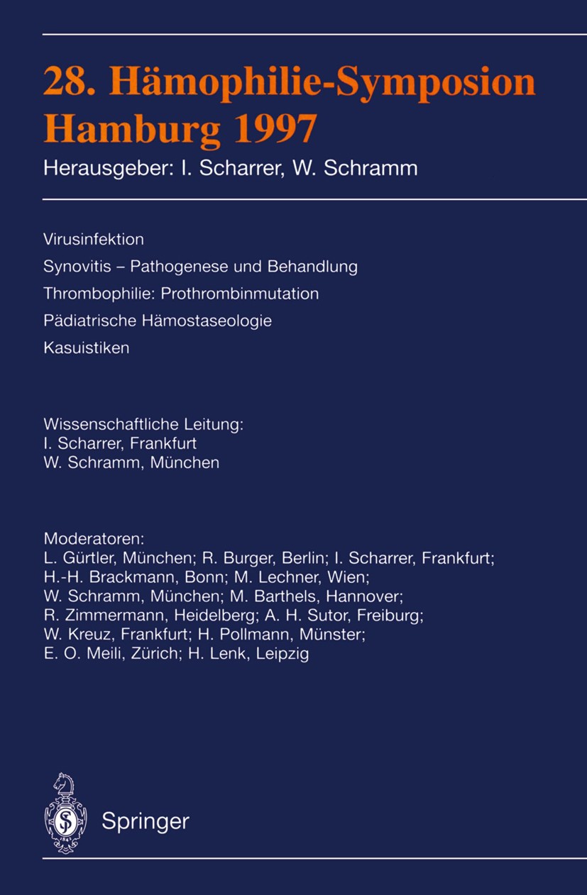 Titlebook: 28. Hämophilie-Symposion Hamburg 1997; Verhandlungsberichte Inge Scharrer,Wolfgang Schramm Conference proceedings 1999 Springer-Verlag Berl Titlebook: 28. Hämophilie-Symposion Hamburg 1997; Verhandlungsberichte Inge Scharrer,Wolfgang Schramm Conference proceedings 1999 Springer-Verlag Berl