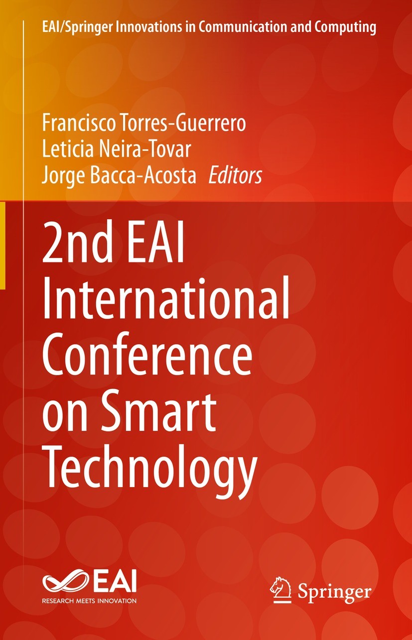 Titlebook: 2nd EAI International Conference on Smart Technology; Francisco Torres-Guerrero,Leticia Neira-Tovar,Jorg Conference proceedings 2023 The E Titlebook: 2nd EAI International Conference on Smart Technology; Francisco Torres-Guerrero,Leticia Neira-Tovar,Jorg Conference proceedings 2023 The E