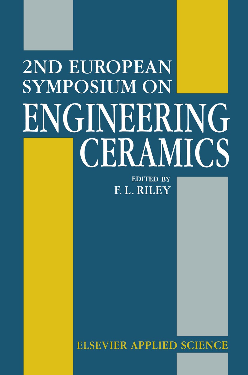 Titlebook: 2nd European Symposium on Engineering Ceramics; F. L. Riley Book 1989 Elsevier Science Publishers Ltd 1989 Europe.ceramics.coating.control Titlebook: 2nd European Symposium on Engineering Ceramics; F. L. Riley Book 1989 Elsevier Science Publishers Ltd 1989 Europe.ceramics.coating.control