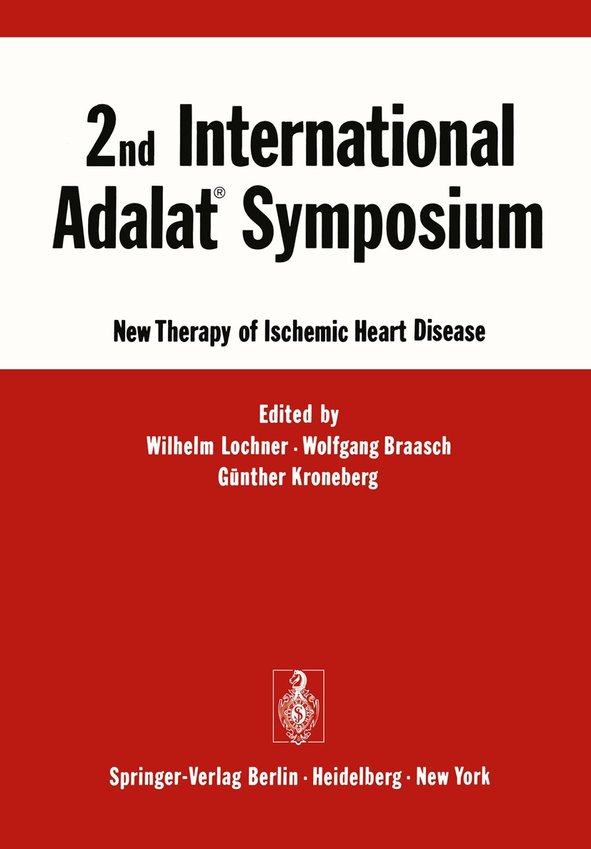 Titlebook: 2nd International Adalat® Symposium; New Therapy of Ische Wilhelm Lochner (President),Wolfgang Braasch,Günth Conference proceedings 1975 Sp Titlebook: 2nd International Adalat® Symposium; New Therapy of Ische Wilhelm Lochner (President),Wolfgang Braasch,Günth Conference proceedings 1975 Sp