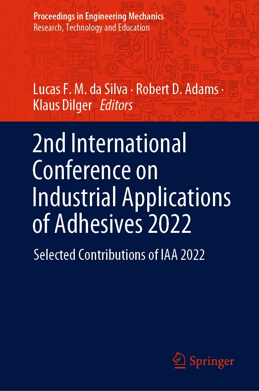 Titlebook: 2nd International Conference on Industrial Applications of Adhesives 2022; Selected Contributio Lucas F. M. da Silva,Robert D. Adams,Klaus Titlebook: 2nd International Conference on Industrial Applications of Adhesives 2022; Selected Contributio Lucas F. M. da Silva,Robert D. Adams,Klaus