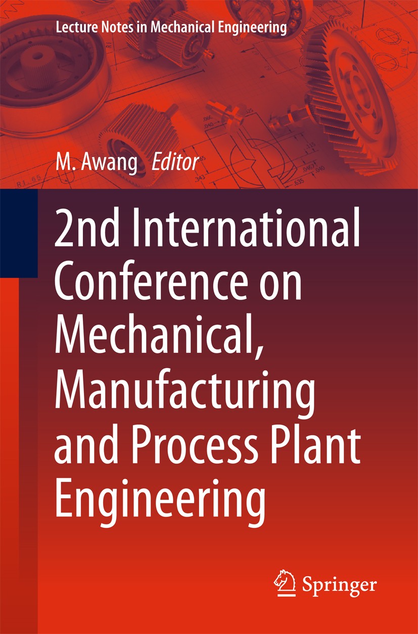 Titlebook: 2nd International Conference on Mechanical, Manufacturing and Process Plant Engineering; Mokhtar Awang Conference proceedings 2017 Springe Titlebook: 2nd International Conference on Mechanical, Manufacturing and Process Plant Engineering; Mokhtar Awang Conference proceedings 2017 Springe
