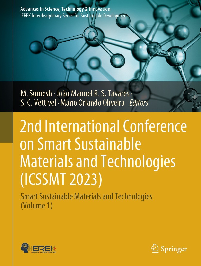 Titlebook: 2nd International Conference on Smart Sustainable Materials and Technologies (ICSSMT 2023); Smart Sustainable Ma M. Sumesh,João Manuel R. S Titlebook: 2nd International Conference on Smart Sustainable Materials and Technologies (ICSSMT 2023); Smart Sustainable Ma M. Sumesh,João Manuel R. S