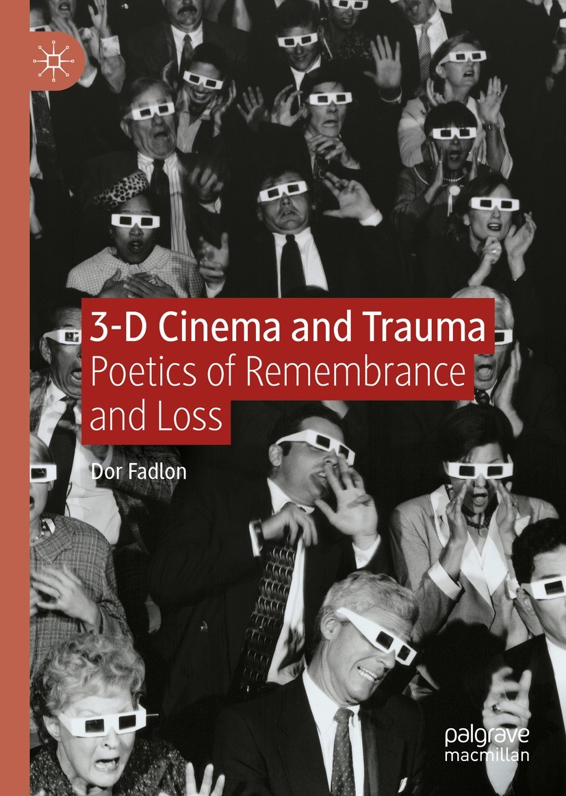 Titlebook: 3-D Cinema and Trauma; Poetics of Remembran Dor Fadlon Book 2022 The Editor(s) (if applicable) and The Author(s), under exclusive license t Titlebook: 3-D Cinema and Trauma; Poetics of Remembran Dor Fadlon Book 2022 The Editor(s) (if applicable) and The Author(s), under exclusive license t