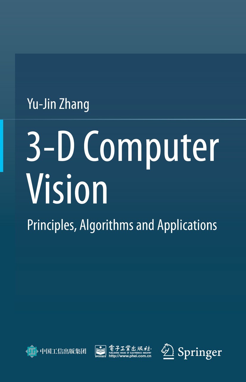 Titlebook: 3-D Computer Vision; Principles, Algorith Yu-Jin Zhang Textbook 2023 The Editor(s) (if applicable) and The Author(s), under exclusive licen Titlebook: 3-D Computer Vision; Principles, Algorith Yu-Jin Zhang Textbook 2023 The Editor(s) (if applicable) and The Author(s), under exclusive licen