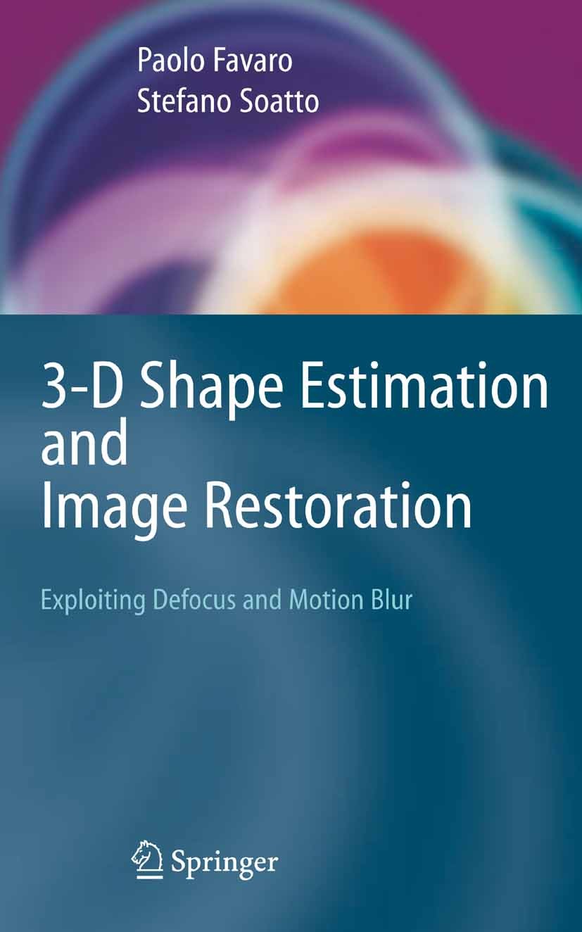 Titlebook: 3-D Shape Estimation and Image Restoration; Exploiting Defocus a Paolo Favaro,Stefano Soatto Book 2007 Springer-Verlag London 2007 3D.3D Mo Titlebook: 3-D Shape Estimation and Image Restoration; Exploiting Defocus a Paolo Favaro,Stefano Soatto Book 2007 Springer-Verlag London 2007 3D.3D Mo