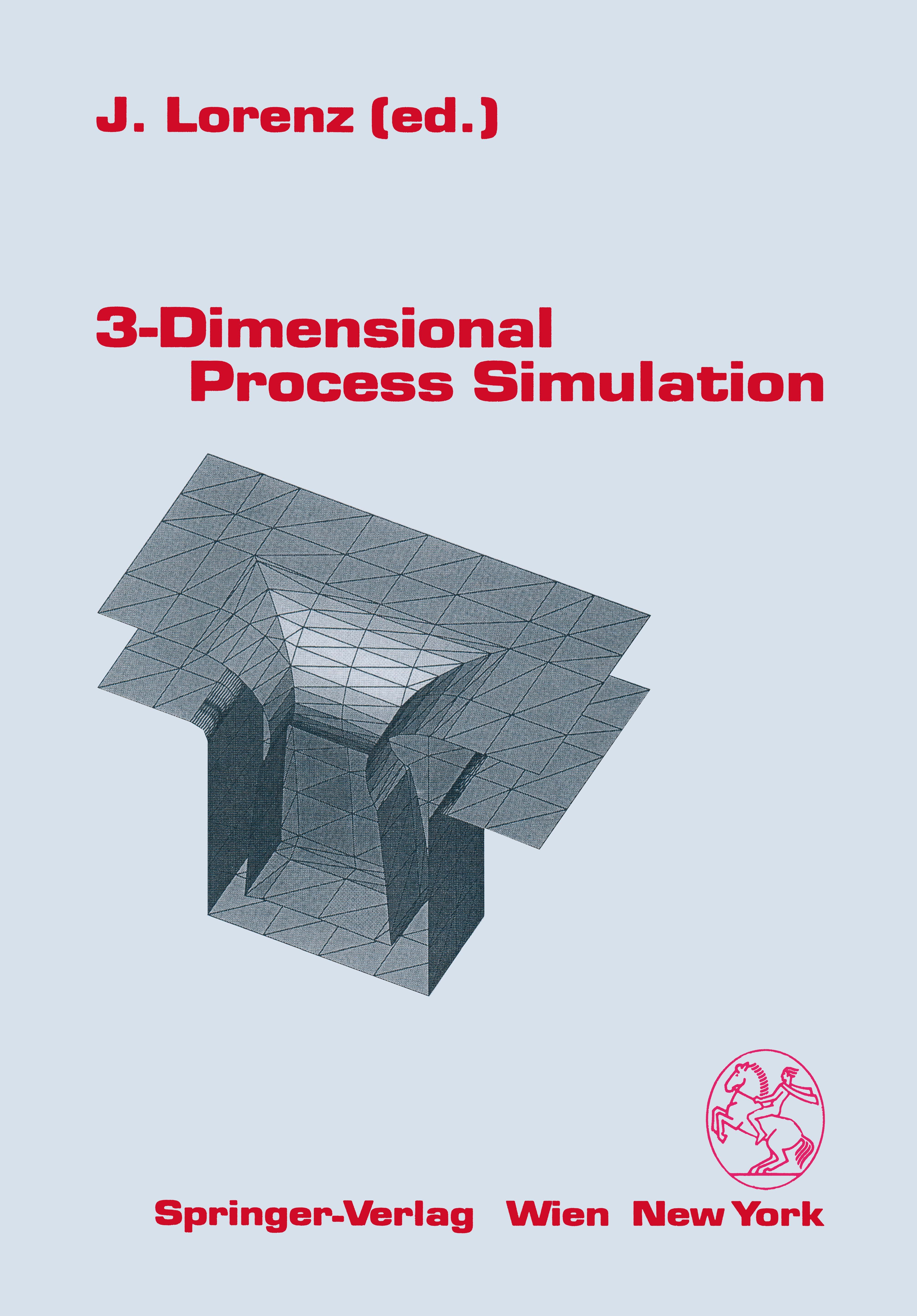 Titlebook: 3-Dimensional Process Simulation; J. Lorenz Conference proceedings 1995 Springer-Verlag/Wien 1995 3D graphics.RSI.algorithms.semiconductor Titlebook: 3-Dimensional Process Simulation; J. Lorenz Conference proceedings 1995 Springer-Verlag/Wien 1995 3D graphics.RSI.algorithms.semiconductor