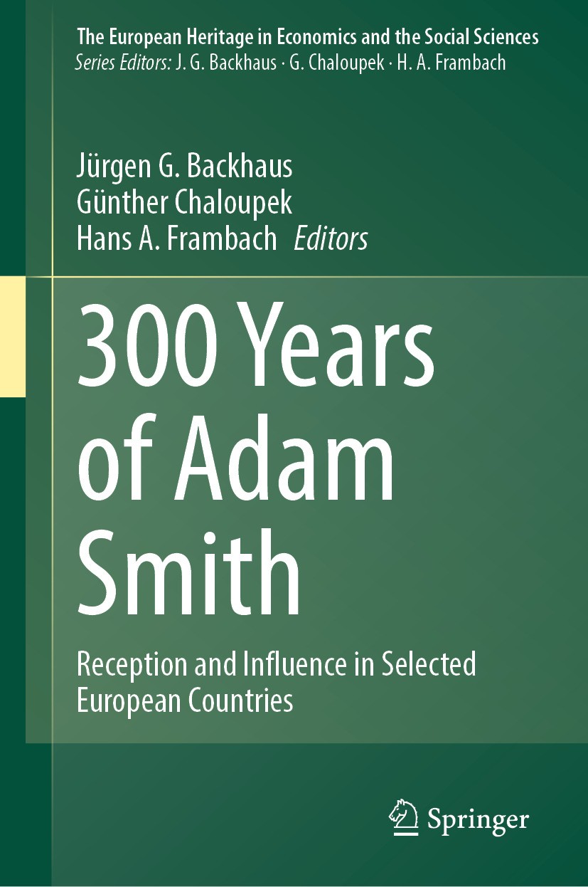 Titlebook: 300 Years of Adam Smith; Reception and Influe Jürgen G. Backhaus,Günther Chaloupek,Hans A. Framb Book 2024 The Editor(s) (if applicable) an Titlebook: 300 Years of Adam Smith; Reception and Influe Jürgen G. Backhaus,Günther Chaloupek,Hans A. Framb Book 2024 The Editor(s) (if applicable) an