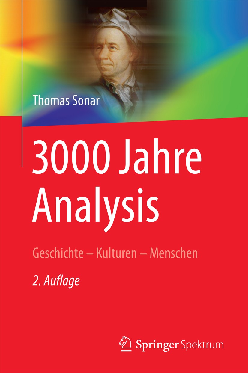Titlebook: 3000 Jahre Analysis; Geschichte - Kulture Thomas Sonar Book 2016Latest edition Springer-Verlag GmbH Deutschland 2016 Analysis.Differential Titlebook: 3000 Jahre Analysis; Geschichte - Kulture Thomas Sonar Book 2016Latest edition Springer-Verlag GmbH Deutschland 2016 Analysis.Differential