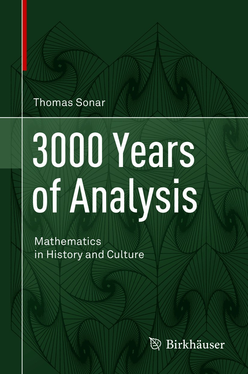 Titlebook: 3000 Years of Analysis; Mathematics in Histo Thomas Sonar Book 2021 Springer Nature Switzerland AG 2021 calculus.continuum.differential and Titlebook: 3000 Years of Analysis; Mathematics in Histo Thomas Sonar Book 2021 Springer Nature Switzerland AG 2021 calculus.continuum.differential and