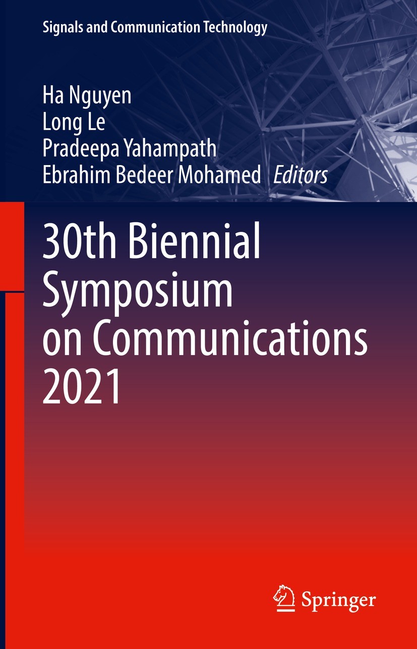 Titlebook: 30th Biennial Symposium on Communications 2021; Ha Nguyen,Long Le,Ebrahim Bedeer Mohamed Conference proceedings 2022 The Editor(s) (if app Titlebook: 30th Biennial Symposium on Communications 2021; Ha Nguyen,Long Le,Ebrahim Bedeer Mohamed Conference proceedings 2022 The Editor(s) (if app