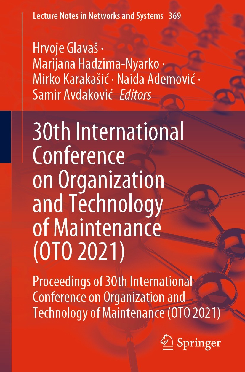 Titlebook: 30th International Conference on Organization and Technology of Maintenance (OTO 2021); Proceedings of 30th Hrvoje Glavaš,Marijana Hadzima Titlebook: 30th International Conference on Organization and Technology of Maintenance (OTO 2021); Proceedings of 30th Hrvoje Glavaš,Marijana Hadzima
