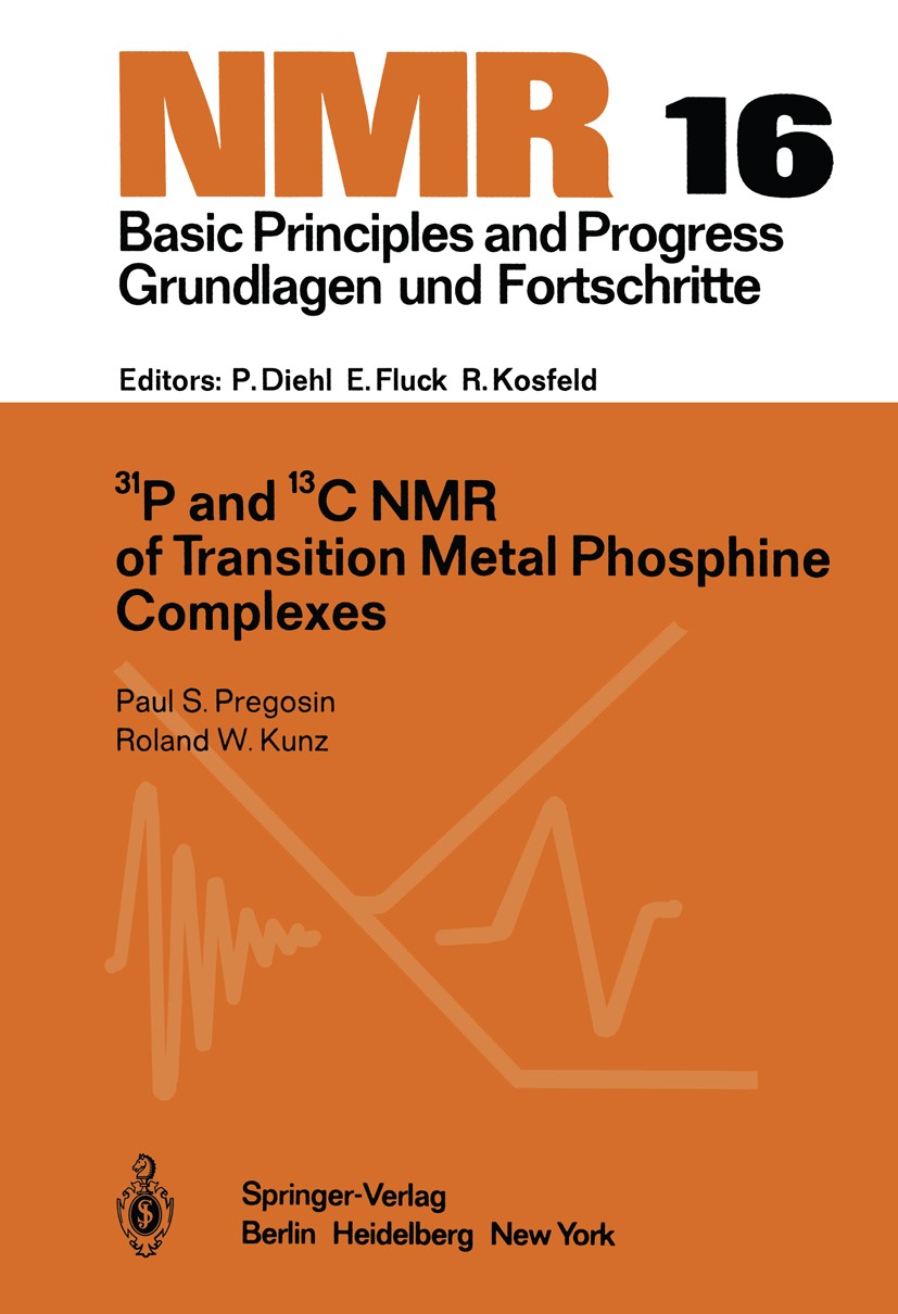 Titlebook: 31P and 13C NMR of Transition Metal Phosphine Complexes; Paul S. Pregosin,Roland W. Kunz Conference proceedings 1979 Springer-Verlag Berli Titlebook: 31P and 13C NMR of Transition Metal Phosphine Complexes; Paul S. Pregosin,Roland W. Kunz Conference proceedings 1979 Springer-Verlag Berli