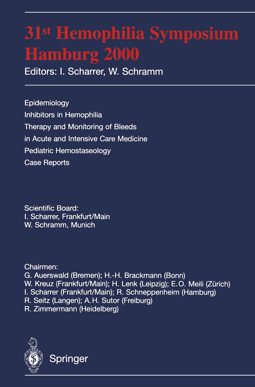 Titlebook: 31st Hemophilia Symposium; Hamburg 2000 Inge Scharrer,Wolfgang Schramm Conference proceedings 2002 Springer-Verlag Berlin Heidelberg 2002 H Titlebook: 31st Hemophilia Symposium; Hamburg 2000 Inge Scharrer,Wolfgang Schramm Conference proceedings 2002 Springer-Verlag Berlin Heidelberg 2002 H