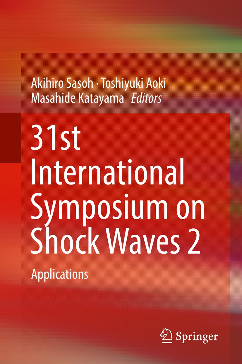 Titlebook: 31st International Symposium on Shock Waves 2; Applications Akihiro Sasoh,Toshiyuki Aoki,Masahide Katayama Conference proceedings 2019 Spri Titlebook: 31st International Symposium on Shock Waves 2; Applications Akihiro Sasoh,Toshiyuki Aoki,Masahide Katayama Conference proceedings 2019 Spri