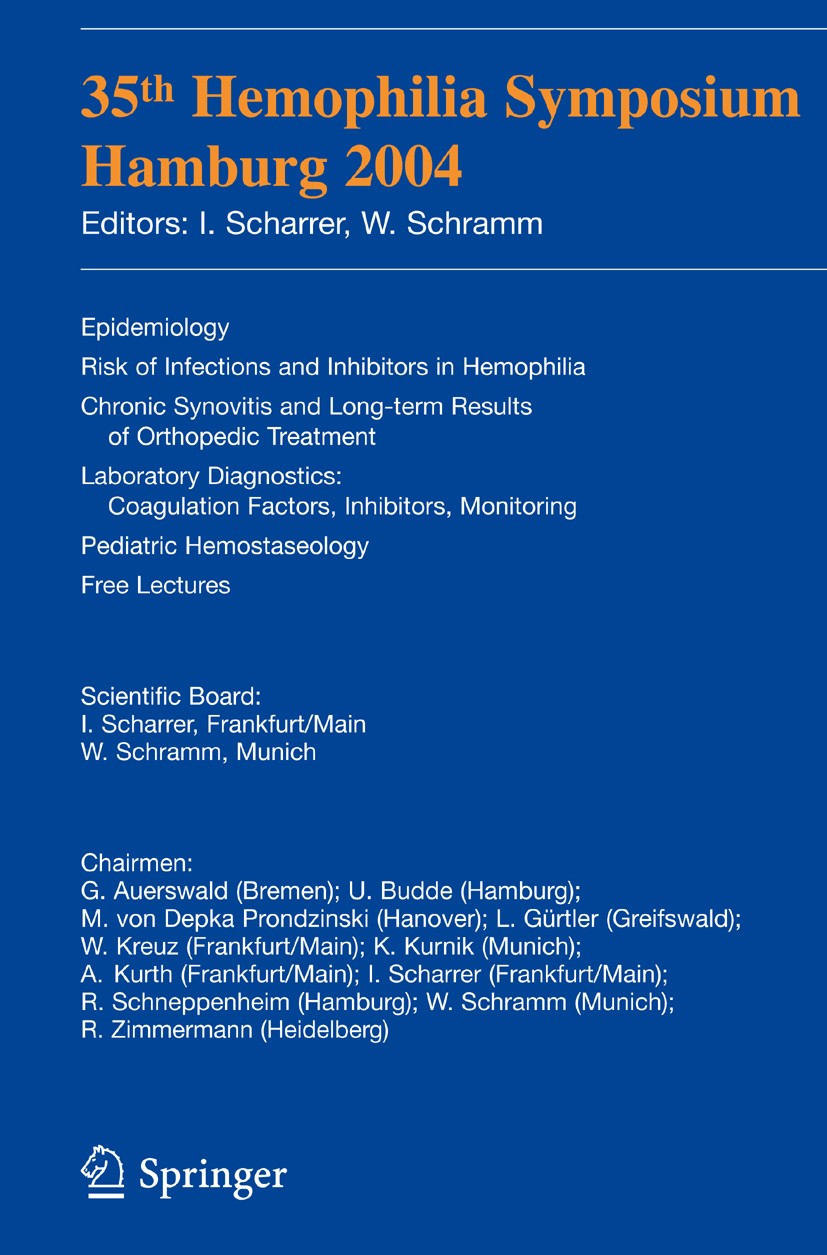 Titlebook: 35th Hemophilia Symposium Hamburg 2004; Epidemiology;Risk of Inge Scharrer,Wolfgang Schramm Conference proceedings 2006 Springer-Verlag Ber Titlebook: 35th Hemophilia Symposium Hamburg 2004; Epidemiology;Risk of Inge Scharrer,Wolfgang Schramm Conference proceedings 2006 Springer-Verlag Ber