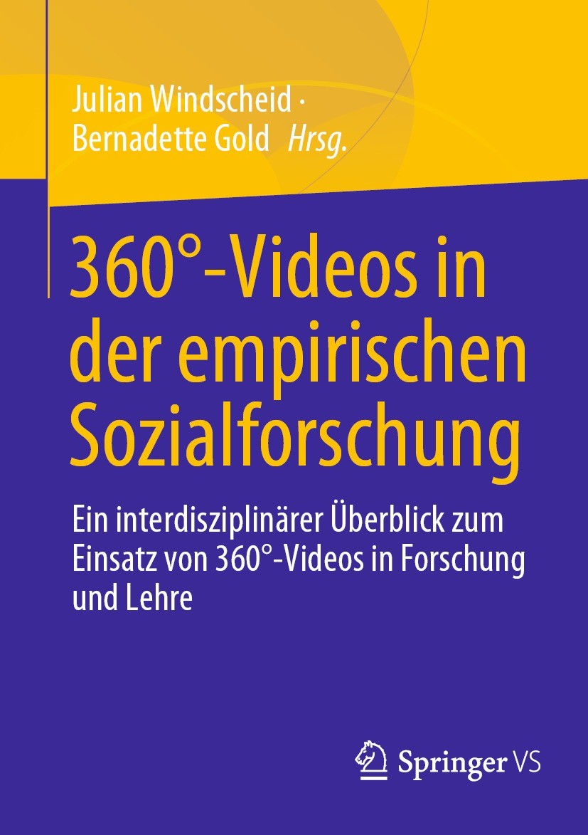 Titlebook: 360°-Videos in der empirischen Sozialforschung; Ein interdisziplinär Julian Windscheid,Bernadette Gold Book 2022 Springer Fachmedien Wiesba Titlebook: 360°-Videos in der empirischen Sozialforschung; Ein interdisziplinär Julian Windscheid,Bernadette Gold Book 2022 Springer Fachmedien Wiesba