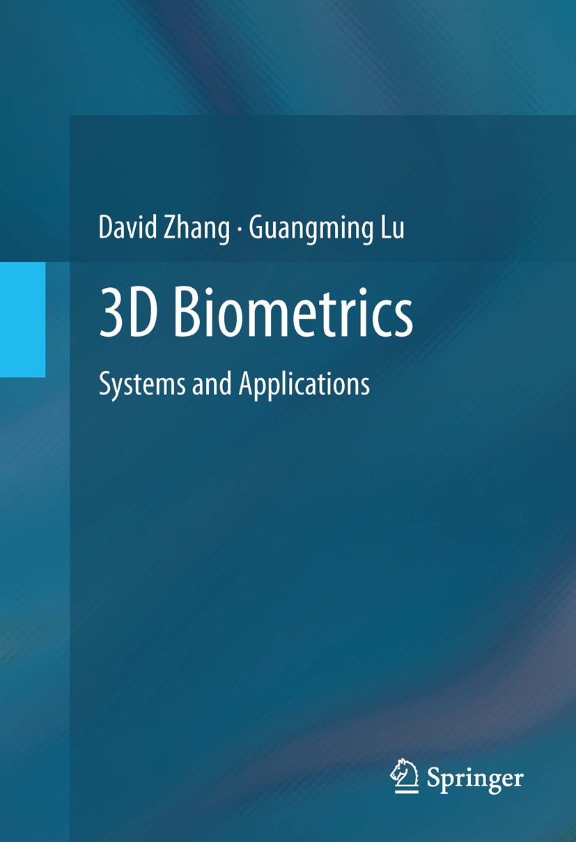 Titlebook: 3D Biometrics; Systems and Applicat David Zhang,Guangming Lu Book 2013 Springer Science+Business Media New York 2013 3D Biometric.3D Imagin Titlebook: 3D Biometrics; Systems and Applicat David Zhang,Guangming Lu Book 2013 Springer Science+Business Media New York 2013 3D Biometric.3D Imagin