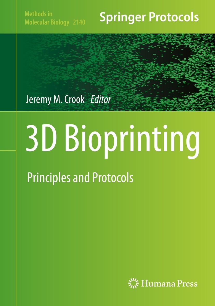 Titlebook: 3D Bioprinting; Principles and Proto Jeremy M. Crook Book 2020 Springer Science+Business Media, LLC, part of Springer Nature 2020 Bioprinte Titlebook: 3D Bioprinting; Principles and Proto Jeremy M. Crook Book 2020 Springer Science+Business Media, LLC, part of Springer Nature 2020 Bioprinte