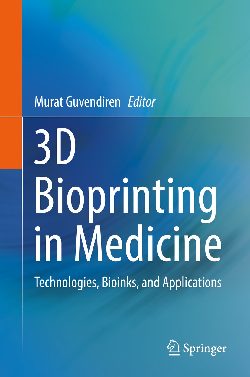 Titlebook: 3D Bioprinting in Medicine; Technologies, Bioink Murat Guvendiren Book 2019 Springer Nature Switzerland AG 2019 3D Bioprinting Technologies Titlebook: 3D Bioprinting in Medicine; Technologies, Bioink Murat Guvendiren Book 2019 Springer Nature Switzerland AG 2019 3D Bioprinting Technologies
