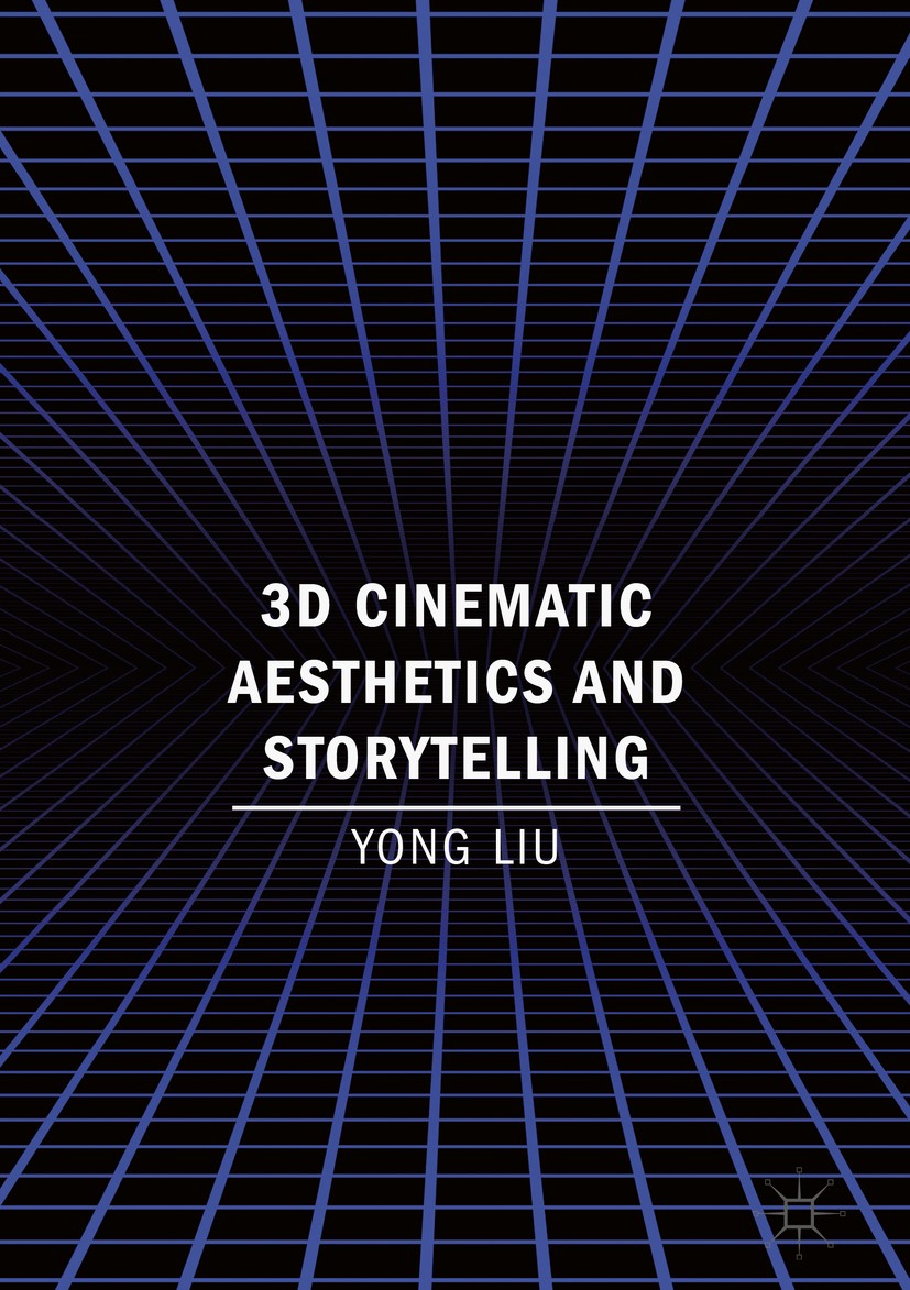Titlebook: 3D Cinematic Aesthetics and Storytelling; Yong Liu Book 2018 The Editor(s) (if applicable) and The Author(s) 2018 3D cinema.3D filmmaking. Titlebook: 3D Cinematic Aesthetics and Storytelling; Yong Liu Book 2018 The Editor(s) (if applicable) and The Author(s) 2018 3D cinema.3D filmmaking.