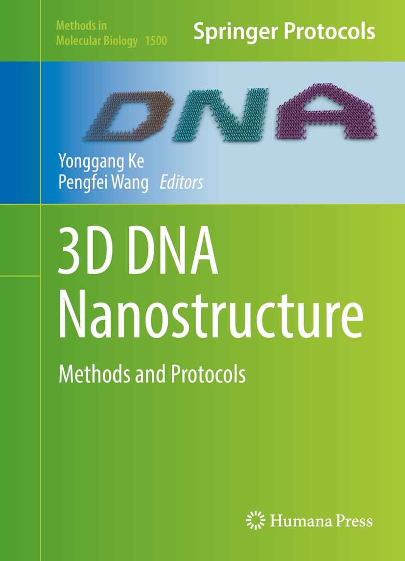 Titlebook: 3D DNA Nanostructure; Methods and Protocol Yonggang Ke,Pengfei Wang Book 2017 Springer Science+Business Media New York 2017 DNA and RNA str Titlebook: 3D DNA Nanostructure; Methods and Protocol Yonggang Ke,Pengfei Wang Book 2017 Springer Science+Business Media New York 2017 DNA and RNA str