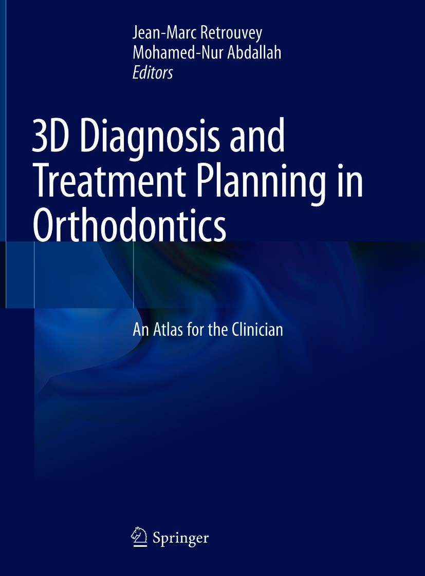 Titlebook: 3D Diagnosis and Treatment Planning in Orthodontics; An Atlas for the Cli Jean-Marc Retrouvey,Mohamed-Nur Abdallah Book 2021 The Editor(s) Titlebook: 3D Diagnosis and Treatment Planning in Orthodontics; An Atlas for the Cli Jean-Marc Retrouvey,Mohamed-Nur Abdallah Book 2021 The Editor(s)