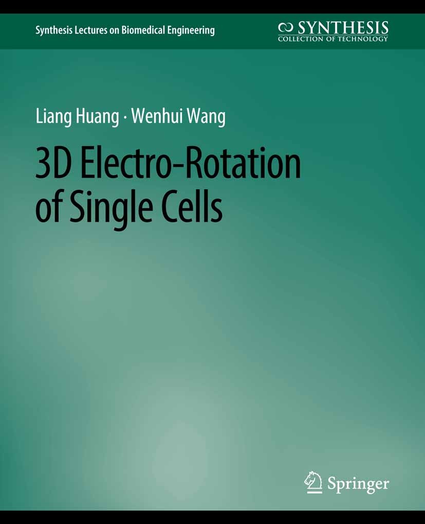 Titlebook: 3D Electro-Rotation of Single Cells; Liang Huang,Wenhui Wang Book 2020 Springer Nature Switzerland AG 2020 Titlebook: 3D Electro-Rotation of Single Cells; Liang Huang,Wenhui Wang Book 2020 Springer Nature Switzerland AG 2020