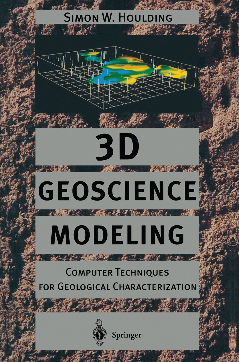 Titlebook: 3D Geoscience Modeling; Computer Techniques Simon W. Houlding Book 1994 Springer-Verlag Berlin Heidelberg 1994 3D Computermodellierung.3D Titlebook: 3D Geoscience Modeling; Computer Techniques Simon W. Houlding Book 1994 Springer-Verlag Berlin Heidelberg 1994 3D Computermodellierung.3D