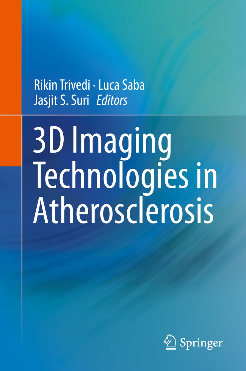 Titlebook: 3D Imaging Technologies in Atherosclerosis; Rikin Trivedi,Luca Saba,Jasjit S. Suri Book 2015 Springer Science+Business Media New York 2015 Titlebook: 3D Imaging Technologies in Atherosclerosis; Rikin Trivedi,Luca Saba,Jasjit S. Suri Book 2015 Springer Science+Business Media New York 2015