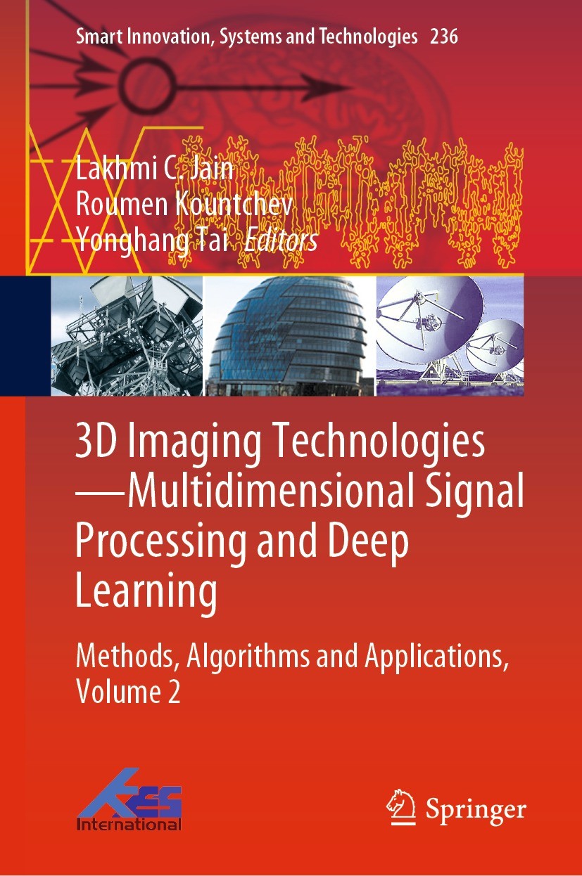 Titlebook: 3D Imaging Technologies—Multidimensional Signal Processing and Deep Learning; Methods, Algorithms Lakhmi C. Jain,Roumen Kountchev,Yonghang Titlebook: 3D Imaging Technologies—Multidimensional Signal Processing and Deep Learning; Methods, Algorithms Lakhmi C. Jain,Roumen Kountchev,Yonghang