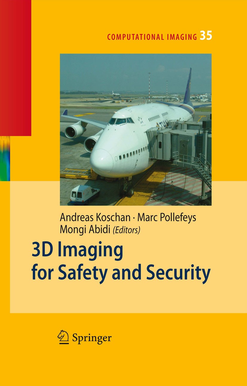 Titlebook: 3D Imaging for Safety and Security; Andreas Koschan,Marc Pollefeys,Mongi Abidi Book 2007 Springer Science+Business Media B.V. 2007 3D.3D m Titlebook: 3D Imaging for Safety and Security; Andreas Koschan,Marc Pollefeys,Mongi Abidi Book 2007 Springer Science+Business Media B.V. 2007 3D.3D m