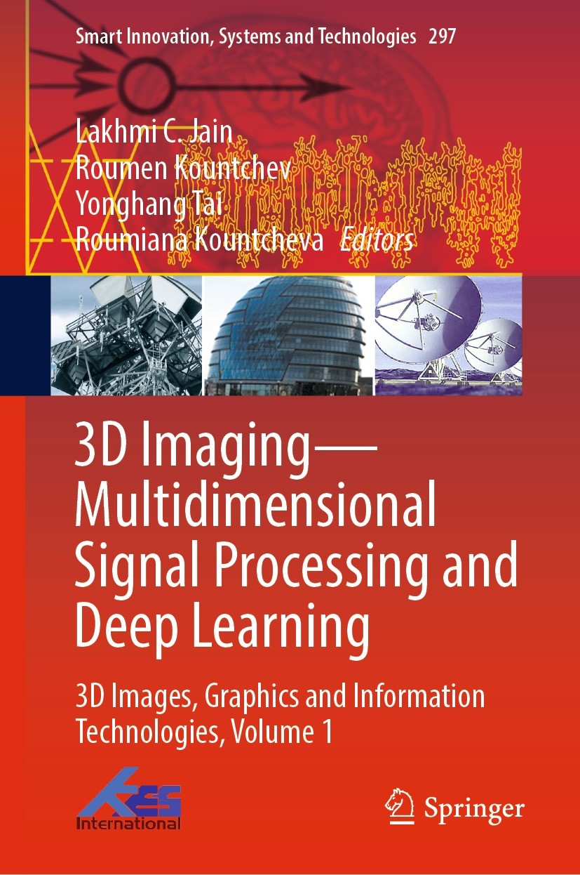 Titlebook: 3D Imaging—Multidimensional Signal Processing and Deep Learning; 3D Images, Graphics Lakhmi C. Jain,Roumen Kountchev,Roumiana Kountchev Co Titlebook: 3D Imaging—Multidimensional Signal Processing and Deep Learning; 3D Images, Graphics Lakhmi C. Jain,Roumen Kountchev,Roumiana Kountchev Co